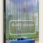 Viaggio a Cuba on the road: il racconto del libro Cuba Resiste